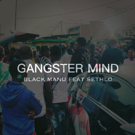 Gangster Mind ft. SETHLO | Boomplay Music