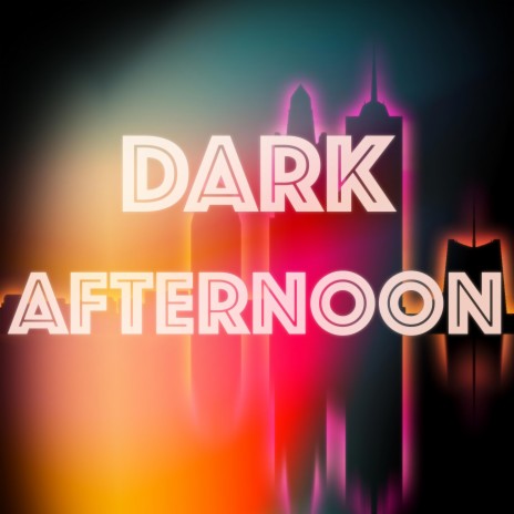 Dark Afternoon | Boomplay Music