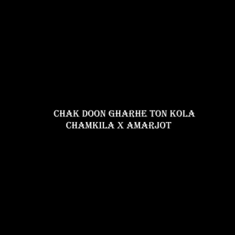 Chak Doon Gharhe Ton Kola | Boomplay Music