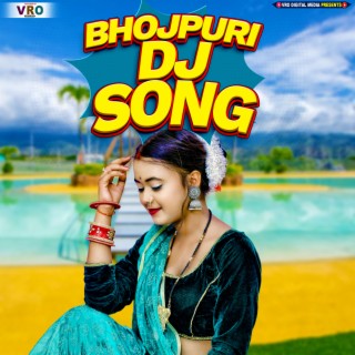 Bhojpuri DJ Song (Bhojpuri)