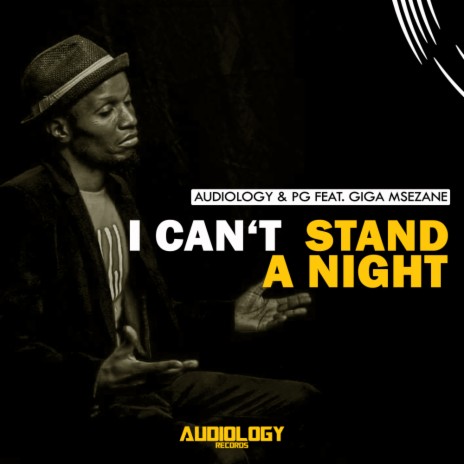 I Can't Stand A Night (Original Mix) ft. PG & Giga Msezane | Boomplay Music