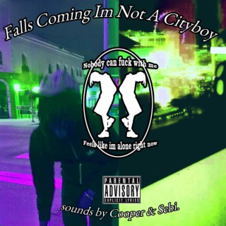 Falls Coming Im Not A Cityboy