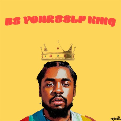 Be Yourself King | Boomplay Music