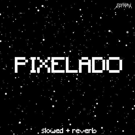 Pixelado (slowed + reverb) | Boomplay Music