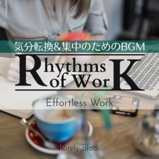 Rhythms of Work:気分転換&集中のためのBGM - Effortless Work