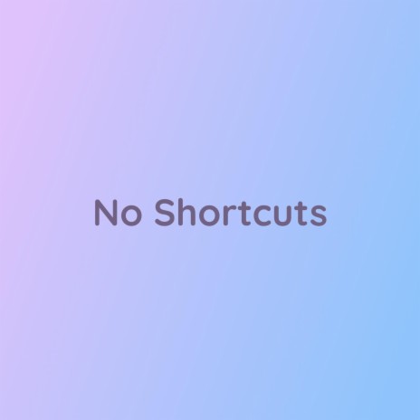 No Shortcuts | Boomplay Music