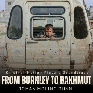 From Burnley to Bakmut (Original Motion Picture Soundtrack)
