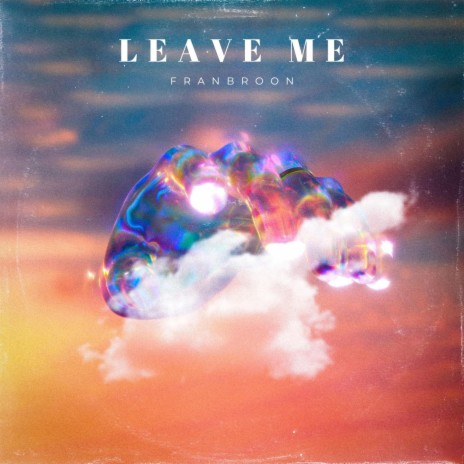 Leave Me | Boomplay Music