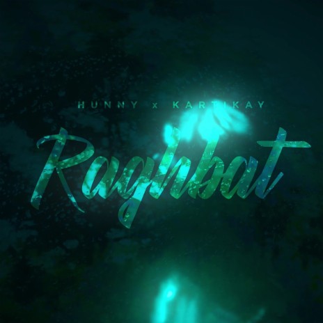 Raghbat ft. Kartikaymusic | Boomplay Music