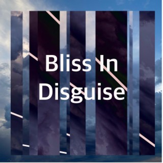 Bliss In Disguise