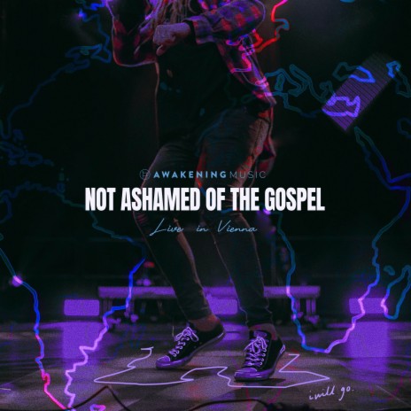Not Ashamed of the Gospel (Live in Vienna) ft. Daniel Hagen & Hanna Sheets | Boomplay Music