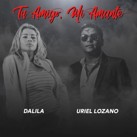 Tu Amigo, Mi Amante ft. Dalila | Boomplay Music