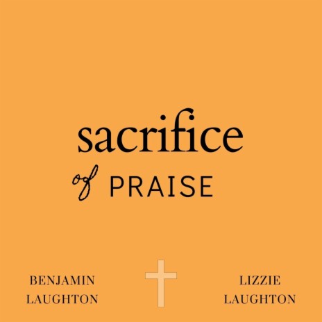 Sacrifice of Praise | Boomplay Music