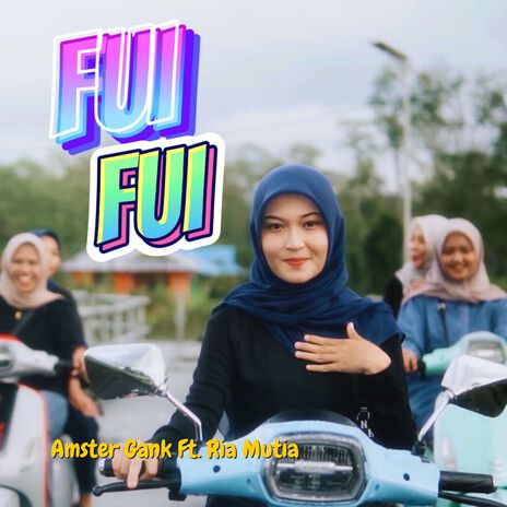 Fui Fui ft. Ria Mutia | Boomplay Music