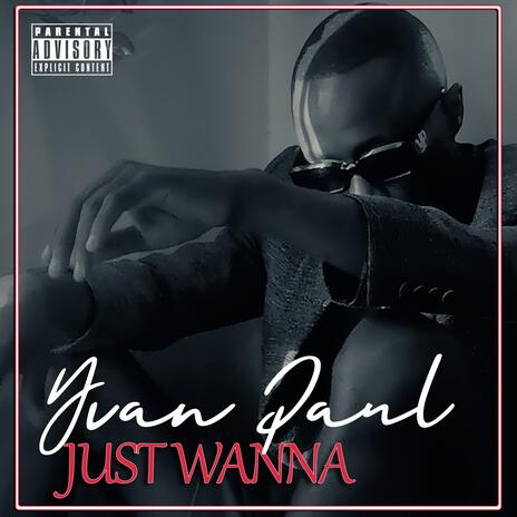 Just wanna | Boomplay Music