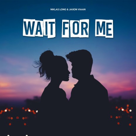 Wait For Me ft. Jaxon Viaan | Boomplay Music