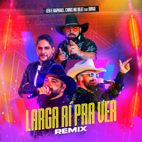 Larga Ai Pra Ver (Remix) ft. Dj Chris No Beat & Jorge | Boomplay Music