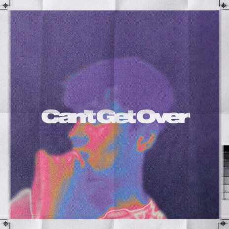 Can't Get Over | Boomplay Music