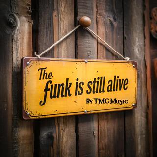 The Funk is Still Alive