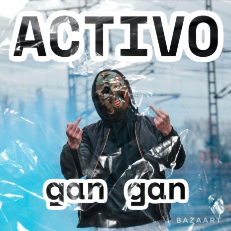 ACTIVO GAN GAN | Boomplay Music