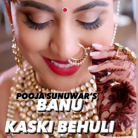 Banu Kaski Behuli . Pooja Sunuwar | Boomplay Music