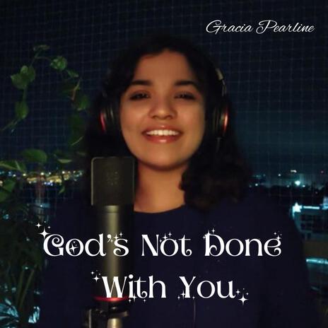 God's Not Done With You | Boomplay Music