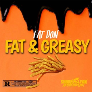 Fat & Greasy