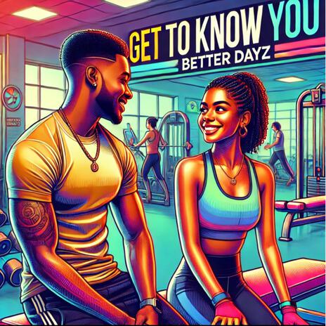 Get To Know You | Boomplay Music