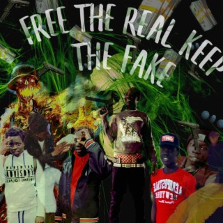 Free Tha Real Keep Tha Fake