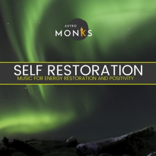 Self Restoration - Music for Energy Restoration and Positivity