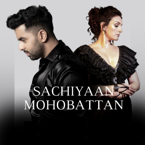 Sachiyaan Mohobattan ft. Akriti Kakar & Vidur Anand | Boomplay Music