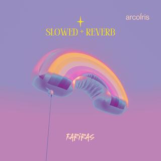 arcoÍris Slowed + Reverb