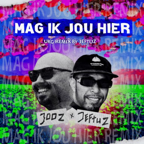 Mag Ik Jou Hier (UKG REMIX) ft. Jeftuz | Boomplay Music