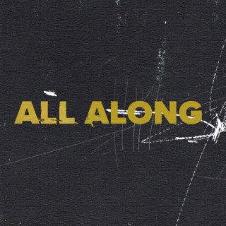 All Along ft. Totemo lyrics | Boomplay Music