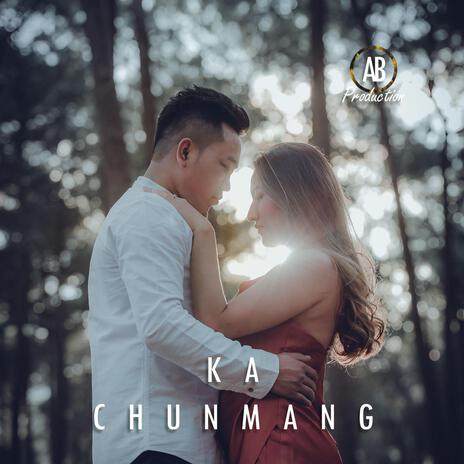 Ka Chunmang | Boomplay Music