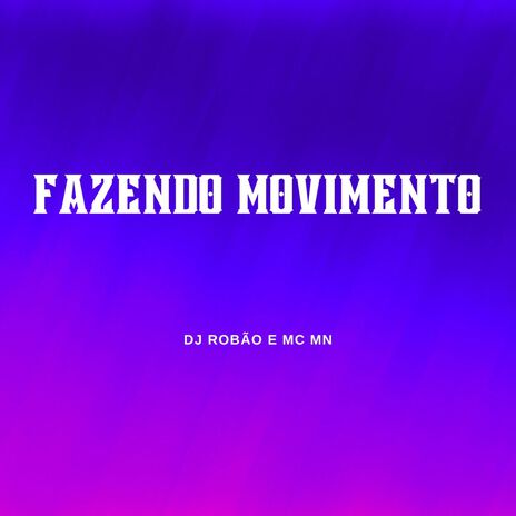 Fazendo Movimento ft. Mc Mn | Boomplay Music