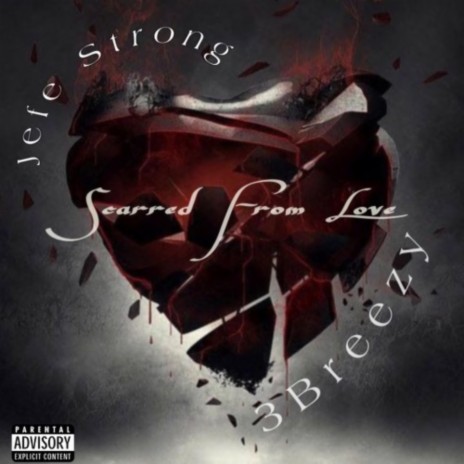 Scarred From Love ft. 3Breezy | Boomplay Music