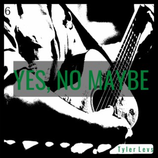 Yes, No Maybe lyrics | Boomplay Music