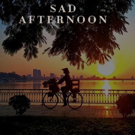 Sad afternoon | Boomplay Music