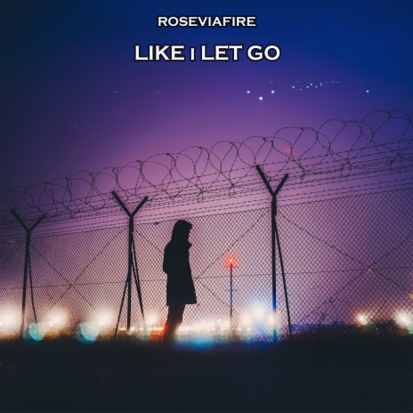 Like I Let Go | Boomplay Music