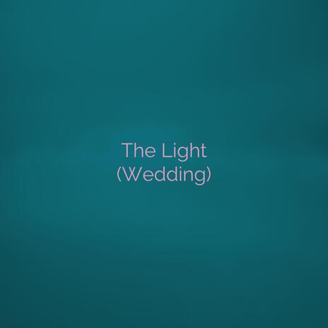 The Light (Wedding) | Boomplay Music