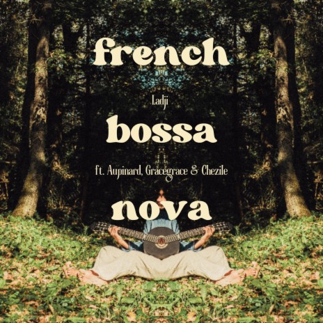 FRENCH BOSSA NOVA ft. aupinard, gracegrace & Chezile | Boomplay Music