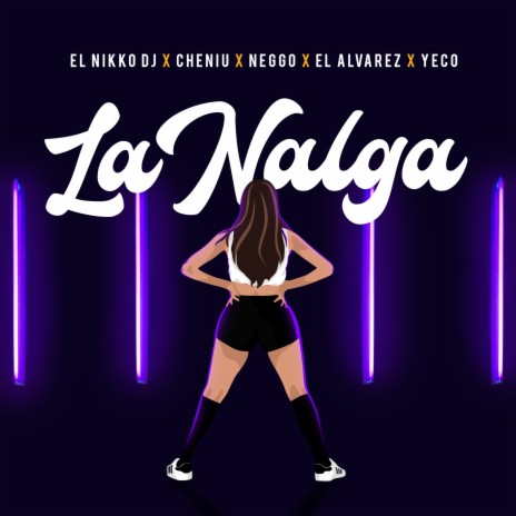 La Nalga ft. Cheniu, Neggo, El Alvarez & Yeco | Boomplay Music