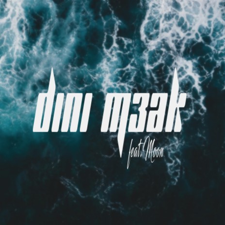 Dini M3ak ft. Moon official | Boomplay Music