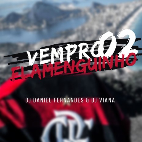 Vem Pro Flamenguinho 2 ft. Dj Viana | Boomplay Music
