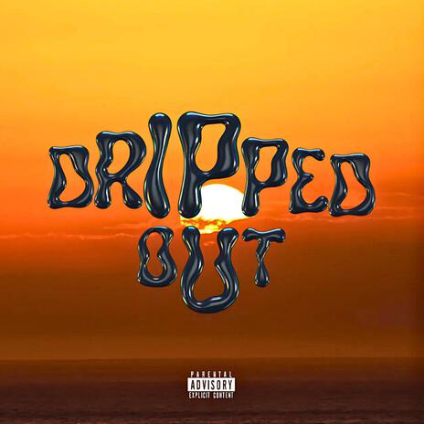 Dripped Out (Freestyle) ft. Coco Cronus | Boomplay Music