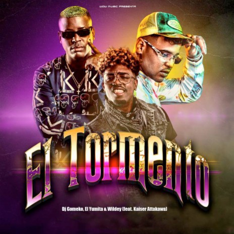 El Tormento ft. El Yumita, Wildey & Kaiser Attakawa | Boomplay Music