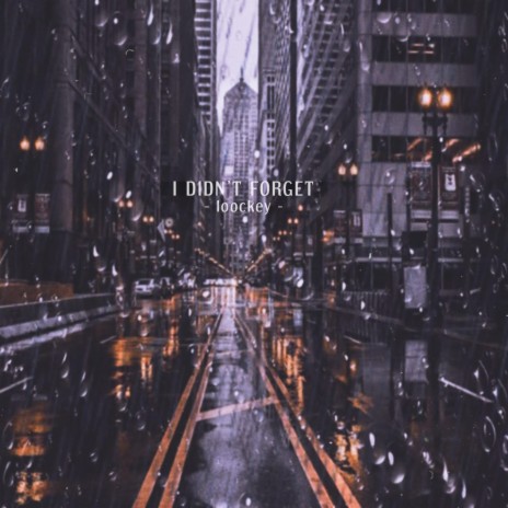 i didn't forget | Boomplay Music