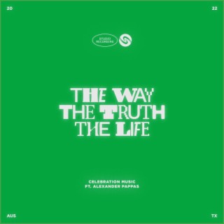 The Way The Truth The Life (Studio) ft. Alexander Pappas lyrics | Boomplay Music