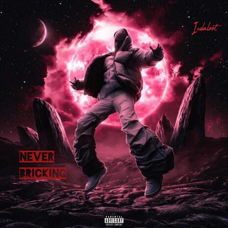 Never Bricking | Boomplay Music